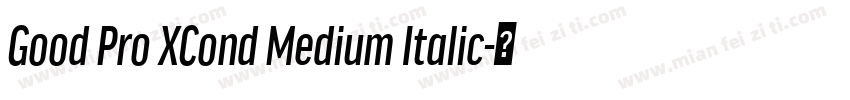 Good Pro XCond Medium Italic字体转换